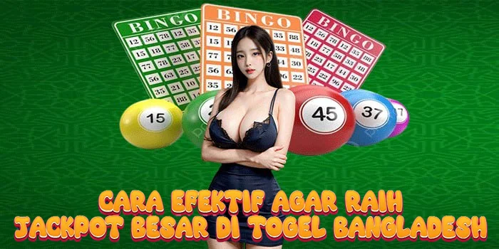 Cara Efektif Agar Raih Jackpot Besar di Togel Bangladesh