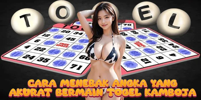 Cara Menebak Angka yang Akurat Bermain Togel Kamboja