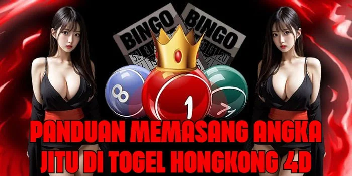 Panduan Memasang Angka Jitu di Togel Hongkong 4D
