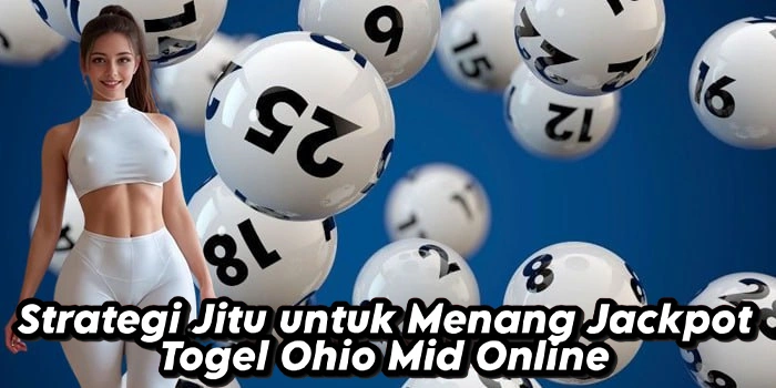 Strategi Jitu untuk Menang Jackpot Togel Ohio Mid Online