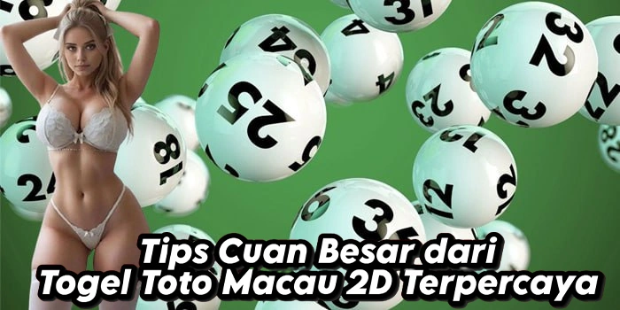 Tips Cuan Besar dari Togel Toto Macau 2D Terpercaya
