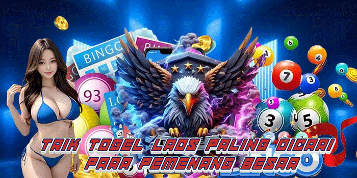 Trik Togel Laos Paling Dicari Para Pemenang Besar