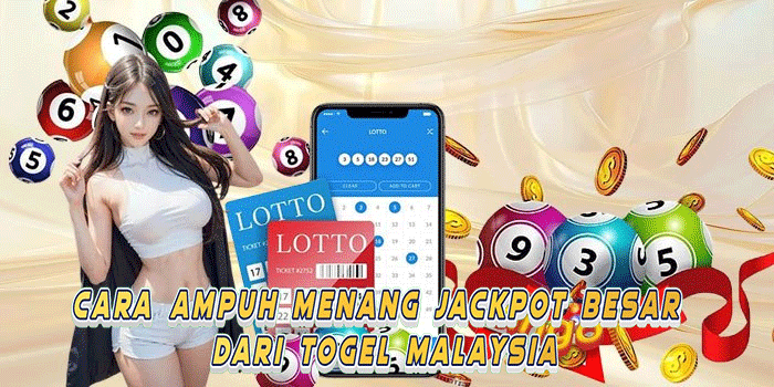 Cara Ampuh Menang Jackpot Besar Dari Togel Malaysia