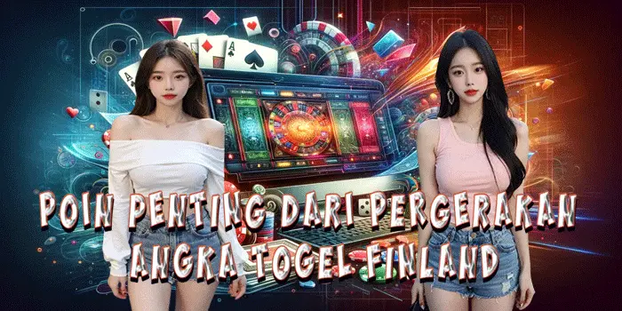 Poin Penting Dari Pergerakan Angka Togel Finland
