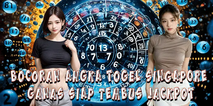 Bocoran Angka Togel Singapore Ganas Siap Tembus Jackpot